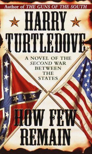 Harry Turtledove: How Few Remain (2008)