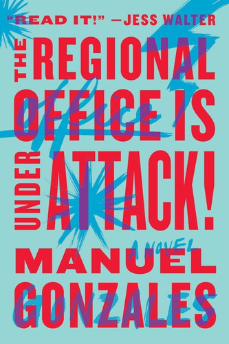 Manuel Gonzales: The Regional Office Is Under Attack! (Penguin Random House)