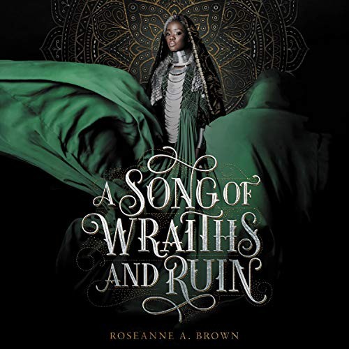 Roseanne A. Brown: A Song of Wraiths and Ruin (AudiobookFormat, HarperCollins B and Blackstone Publishing)