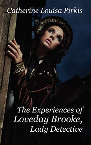 Catherine Louisa Pirkis: The Experiences of Loveday Brooke, Lady Detective (Hardcover, 2012, Wildside Press)