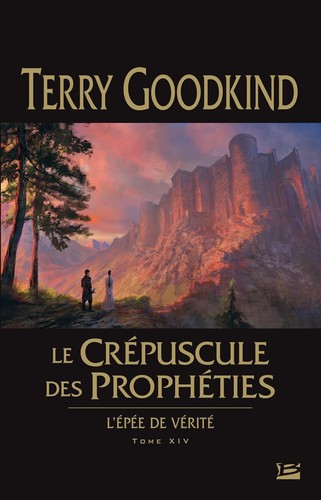 Terry Goodkind: Le Crépuscule des prophéties (French language, 2014, Bragelonne)