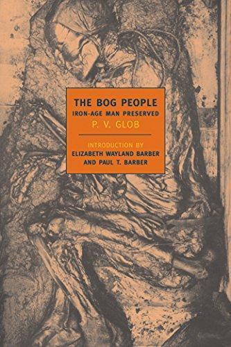 Peter Vilhelm Glob: The Bog People: Iron-Age Man Preserved (2004)