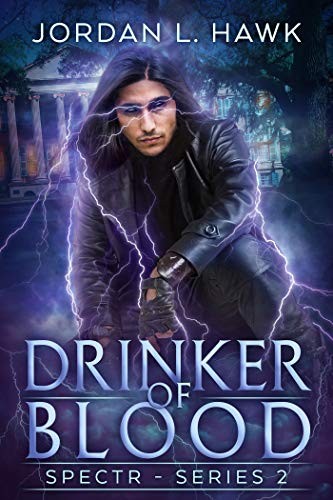 Jordan L. Hawk: Drinker of Blood (SPECTR Series 2 Book 3) (Widdershins Press LLC)