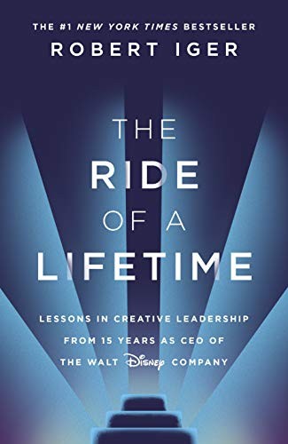 Robert Iger: Ride of a Lifetime (2019, Penguin Random House, Bantam Press)