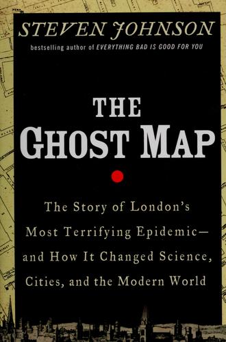 Steven Johnson: Ghost map (Hardcover, 2006, Penguin Group, Riverhead Books)