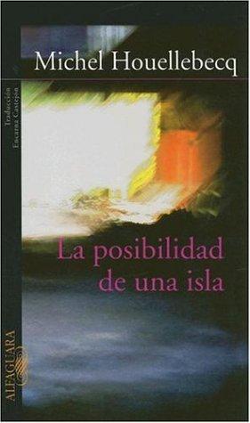 Michel Houellebecq: La Posibilidad De Una Isla/the Possibility of an Island (Paperback, Spanish language, Alfaguara)