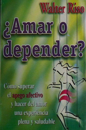 Walter Riso: Amar o depender? (Spanish language, 1999, Grupo Editorial Norma)