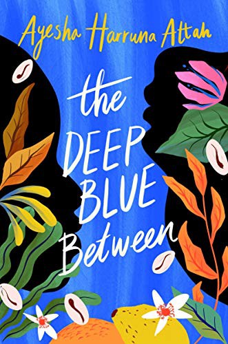 Ayesha Harruna Attah: The Deep Blue Between (Paperback)