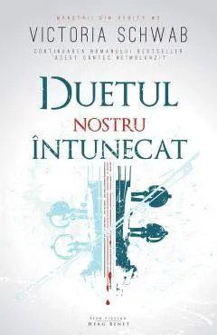 V. E. Schwab: Duetul nostru întunecat (Romanian language, 2017, Editura Herg Benet)