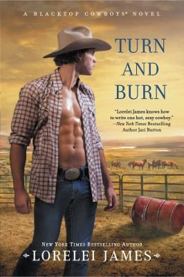 Lorelei James: Turn And Burn A Blacktop Cowboys Novel (2013, New American Library)
