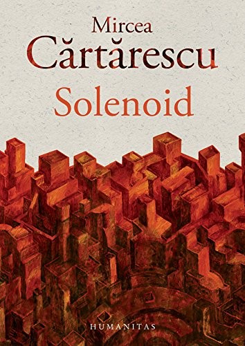 Mircea Cărtărescu: Solenoid (Paperback, Editura Humanitas)