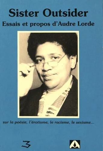 Robin Eller, Audre Lorde: Sister outsider : essais et propos sur la poésie, l'érotisme, le racisme, le sexisme... (French language)