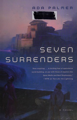 Ada Palmer: Seven Surrenders (Hardcover, 2017, Tor Books)