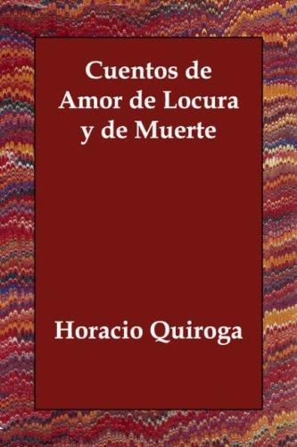 Horacio Quiroga: Cuentos de Amor de Locura y de Muerte (Paperback, Spanish language, Echo Library)