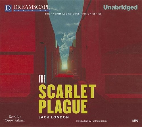 Jack London: The Scarlet Plague (AudiobookFormat, Dreamscape Media)