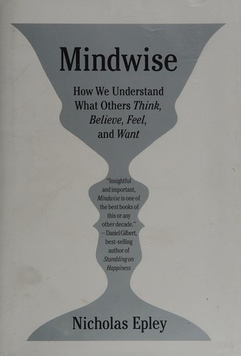 Nicholas Epley: Mindwise (2014, Alfred A. Knopf)