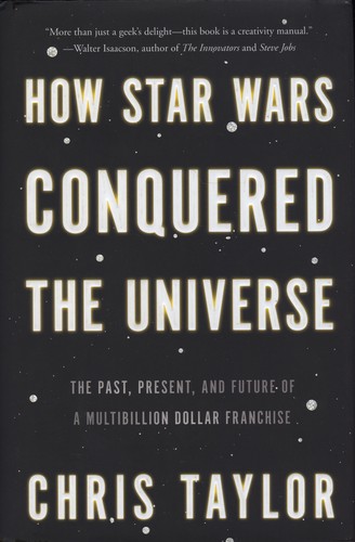 Chris Taylor: How Star Wars Conquered the Universe (Hardcover, Basic Books)