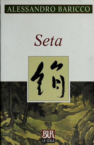 Alessandro Baricco: Seta (Paperback, Italian language, 2001, Biblioteca Univ Rizzoli)