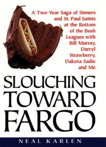 Neal Karlen: Slouching Toward Fargo (Hardcover, 1999, Spike, Avon Books)