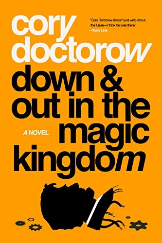 Cory Doctorow: Down and Out in the Magic Kingdom: A Novel (Tor Books)