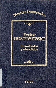 Fyodor Dostoevsky: Humillados y ofendidos (1985, Sarpe)