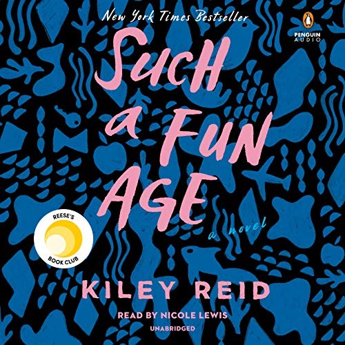 Nicole Lewis, Kiley Reid: Such a Fun Age (2020, Penguin Audio)