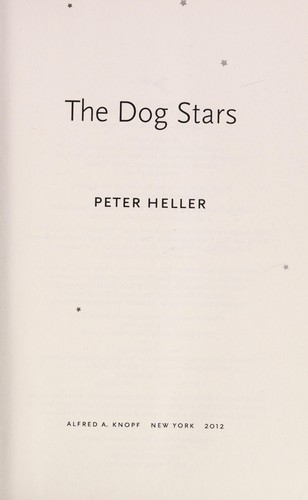 Peter Heller: The dog stars (2012, Alfred A. Knopf, Knopf)