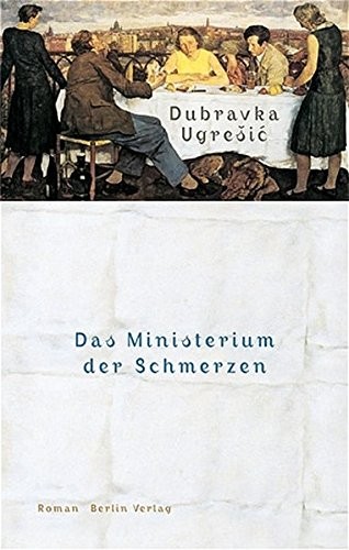Dubravka Ugrešić: Das Ministerium der Schmerzen (BV Berlin Verlag)