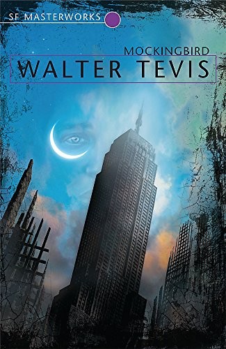 Walter Tevis: Mockingbird (S.F.Masterworks S.) (Gollancz)