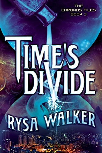 Rysa Walker: Time's Divide (The Chronos Files Book 3) (Skyscape)