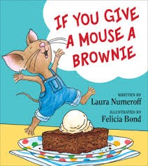 Laura Numeroff: If you give a mouse a brownie (2016, Haper Collins)