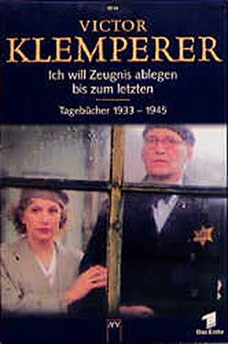 Victor Klemperer: Ich will Zeugnis ablegen bis zum letzten. Tagebücher 1933 - 1945. (German language, 1999, Aufbau-Verlag)