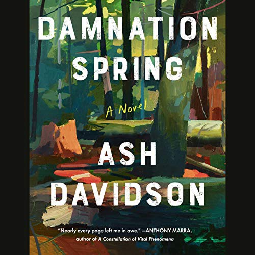 Ash Davidson: Damnation Spring (AudiobookFormat, 2021, Simon & Schuster Audio and Blackstone Publishing)