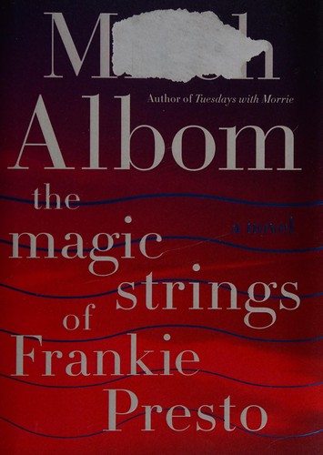 Mitch Albom: The Magic Strings of Frankie Presto (2015, Harper)