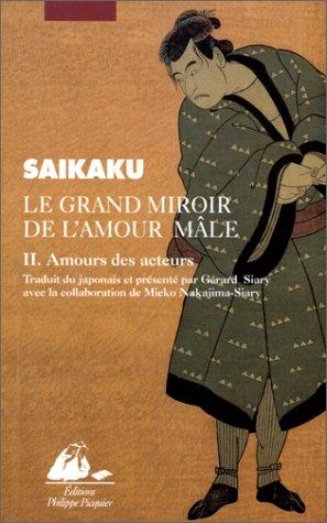 Ihara Saikaku, Mieko Nakajima-Siary, Gérard Siary: Le Grand Miroir de l'amour mâle, tome 2  (Paperback, Philippe Picquier)