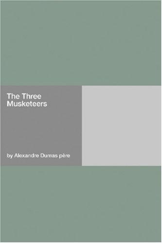 Alexandre Dumas: The Three Musketeers (Paperback, 2006, Hard Press)