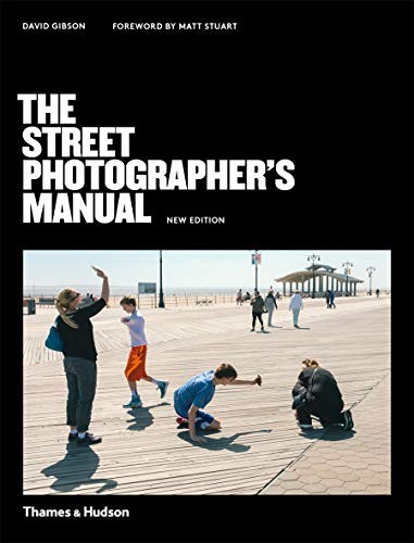 David Gibson, Matt Stuart: The Street Photographer's Manual (Paperback, 2020, Thames & Hudson)