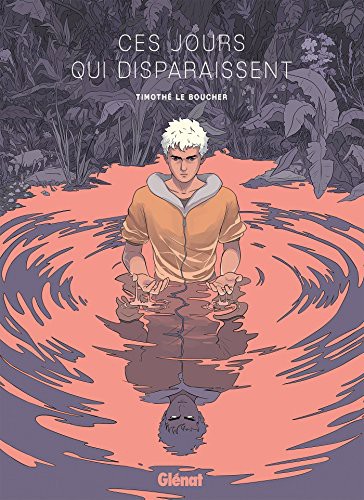 Timothé Le Boucher: Ces jours qui disparaissent (Hardcover, GLENAT)