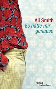 Ali Smith: Es hätte mir genauso (Hardcover, Luchterhand Literaturverlag)