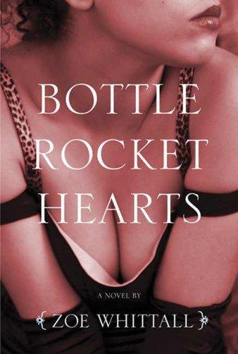 Zoe Whittall: Bottle Rocket Hearts (Paperback, 2007, Cormorant Books Inc.)
