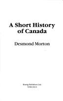 Desmond Morton: A short history of Canada (1983, Hurtig Publishers)