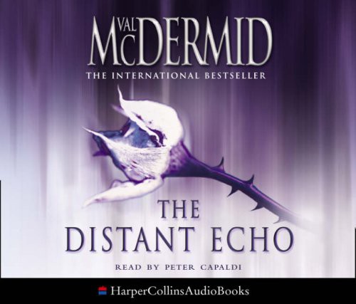 Val McDermid, Kati Nicholl, Peter Capaldi: The Distant Echo (AudiobookFormat, HarperCollins Publishers Ltd)