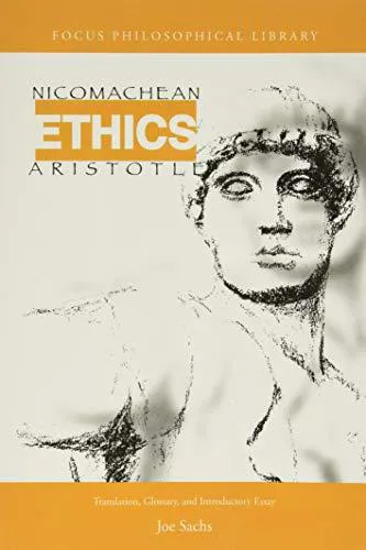 Joe Sachs, Αριστοτέλης, J. A. Smith, Robert C. Bartlett, Susan D. Collins, L H. G. ed Greenwood, Hye-Kyung Kim: Nicomachean ethics (2002)