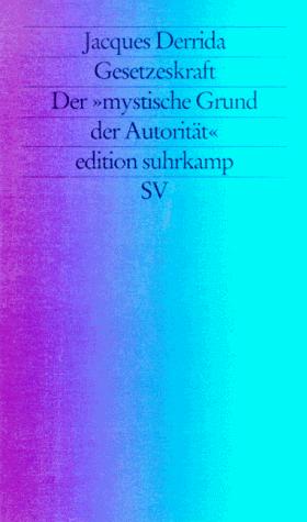 Jacques Derrida: Gesetzeskraft. Der 'mystische Grund der Autorität'. (Paperback, German language, 1996, Suhrkamp)
