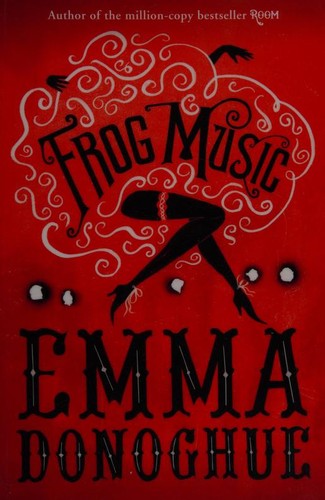 Emma Donoghue: Frog music (2014, Picador)