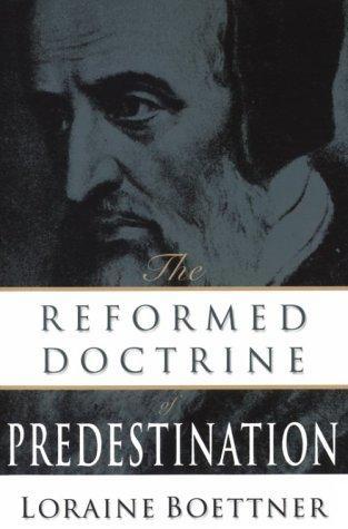 Loraine Boettner: Reformed Doctrine of Predestination (Paperback, 1932, P & R Publishing)