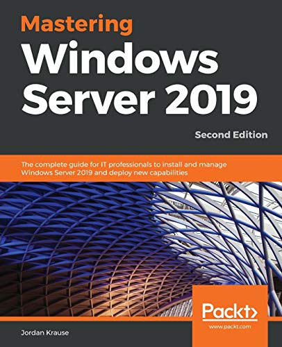 Jordan Krause: Mastering Windows Server 2019 (Paperback, Packt Publishing)