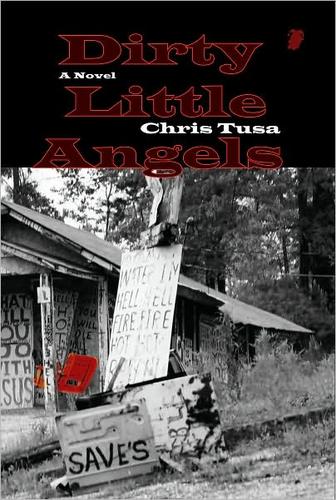 Chris Tusa: Dirty little angels (2009, Livingston Press, University of West Alabama)