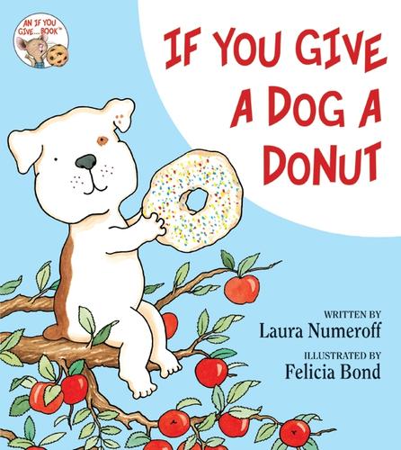 Laura Numeroff: If you give a dog a donut (Hardcover, 2011, Balzer + Bray, Scholastic Inc.)