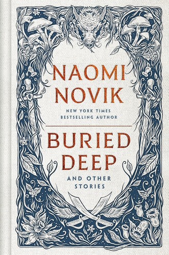 Naomi Novik: Buried Deep and Other Stories (2024, Random House Worlds)